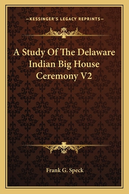 Libro A Study Of The Delaware Indian Big House Ceremony V...