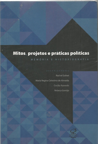 Mitos, Projetos E Práticas Políticas
