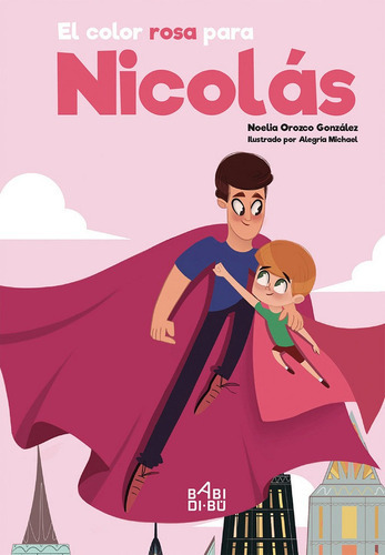 El Color Rosa Para Nicolãâ¡s, De Orozco González, Noelia. Editorial Babidi-bú, Tapa Dura En Español