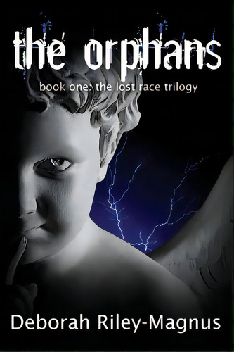The Orphans: Book One: The Lost Race Trilogy, De Riley-magnus, Deborah. Editorial Lightning Source Inc, Tapa Blanda En Inglés