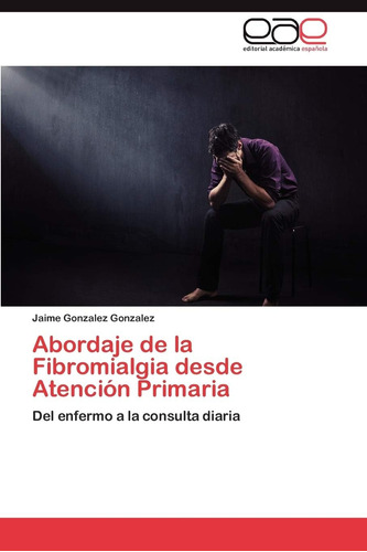 Libro: Abordaje De La Fibromialgia Desde Atención Primaria: 
