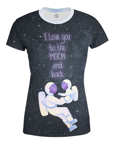 Playera Full Print Mamá Astronauta Te Amo De Aquí A La Luna 