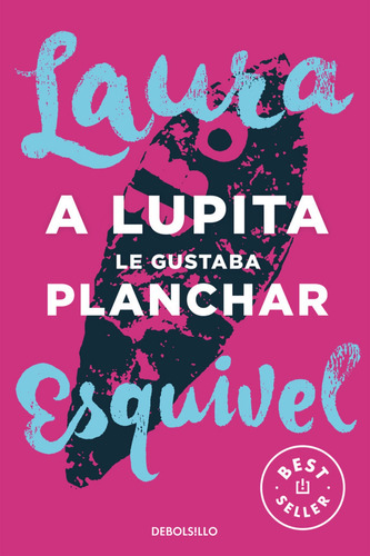 Libro A Lupita Le Gusta Planchar De Laura Esquivel