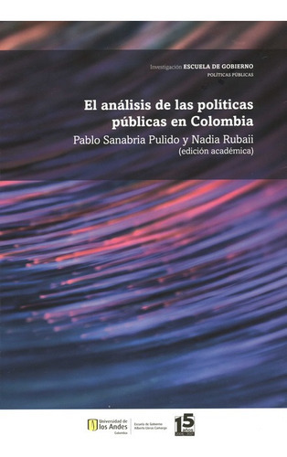 Analisis De Las Politicas Publicas En Colombia, El, De Sanabria Pulido, Pablo. Editorial Universidad De Los Andes, Tapa Dura En Español, 2022