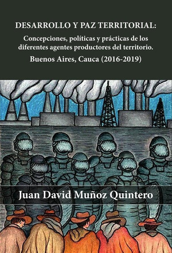 Desarrollo Y Paz Territorial, De Juan David Muñoz Quintero. Editorial Libélula Editores, Tapa Blanda En Español, 2023