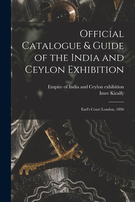 Libro Official Catalogue & Guide Of The India And Ceylon ...