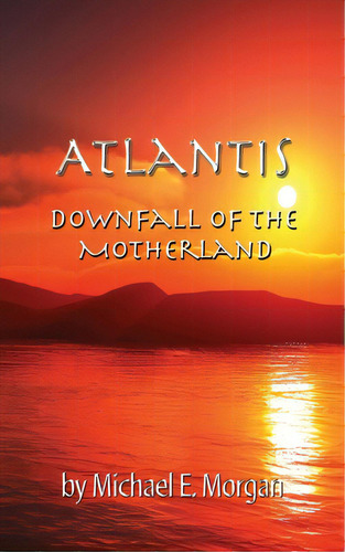 Atlantis, Downfall Of The Motherland, De Morgan, Michael E.. Editorial Crazyfox Pubn, Tapa Blanda En Inglés