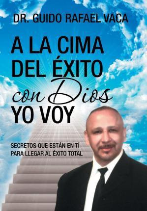 Libro A La Cima Del Ã¿â¯ã¿â¿ã¿â½xito Con Dios Yo Voy - Dr...