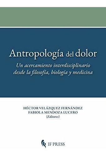 Antropología Del Dolor: Un Acercamiento Interdisciplinario D