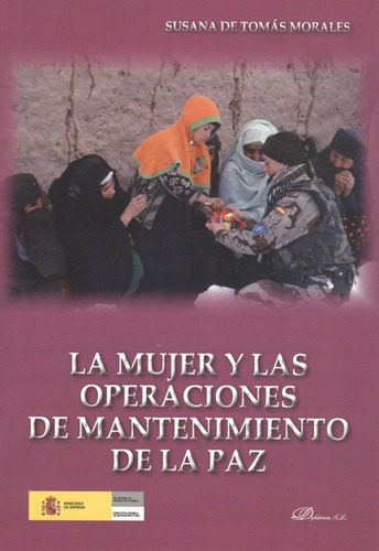 La Mujer Y Las Operaciones De Mantenimiento De La Paz, De De Tomás Morales, Susana. Editorial Dykinson, Tapa Blanda, Edición 1 En Español, 2009