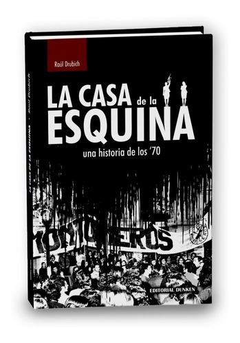 Libro  La Casa De La Esquina . Novela. Raul Drubich