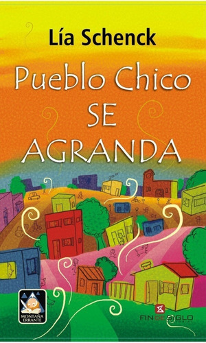Pueblo Chico Se Agranda - Schenck, Lia