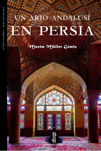 Un ario-andalusÃÂ en Persia, de Müller Gómiz, Maxim. Editorial Nazarí S.L., tapa blanda en español