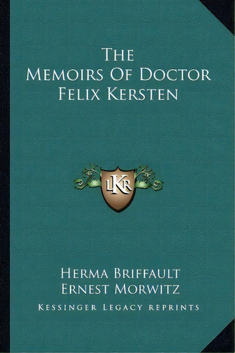 The Memoirs Of Doctor Felix Kersten, De Ernest Morwitz. Editorial Kessinger Publishing, Tapa Blanda En Inglés