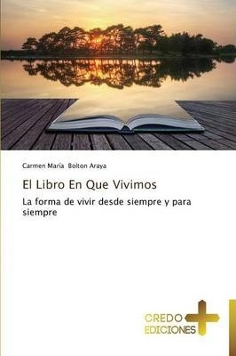 El Libro En Que Vivimos - Bolton Araya Carmen Maria