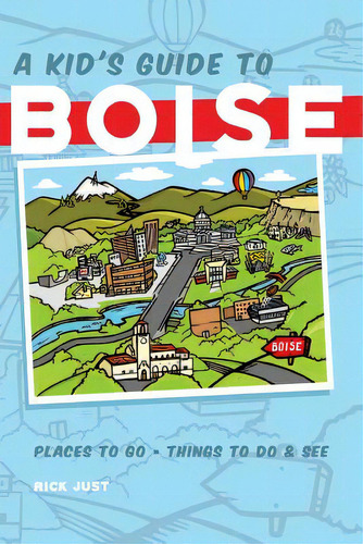 A Kid's Guide To Boise, De Just, Rick. Editorial Lightning Source Inc, Tapa Blanda En Inglés