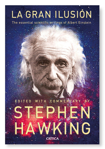 La gran ilusión: Las grandes obras de Albert Eintein, de Hawking, Stephen. Serie Biografías y memorias Editorial Crítica México, tapa blanda en español, 2014