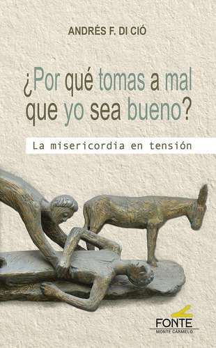 POR QUE TOMAS A MAL QUE YO SEA BUENO ?, de DI CIO, ANFRES F. Editorial MONTE CARMELO, tapa blanda en español