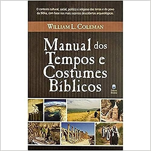 Manual Dos Tempos E Costumes Bíblicos - William L. Coleman