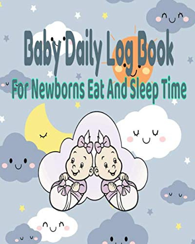 Baby Daily Log Book For Newborns Eat And Sleep Time: First-t