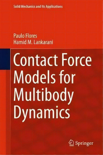 Contact Force Models For Multibody Dynamics, De Paulo Flores. Editorial Springer International Publishing Ag, Tapa Dura En Inglés