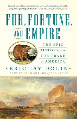 Fur, Fortune, And Empire: The Epic History Of The Fur Trade In America, De Dolin, Eric Jay. Editorial W. W. Norton & Company, Tapa Blanda En Inglés