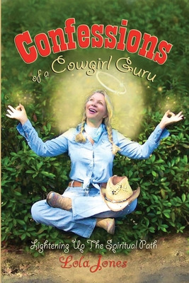 Libro Confessions Of A Cowgirl Guru - Jones, Lola