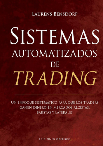 Sistemas Automatizados De Trading, De Laurens Bensdorp. Editorial Obelisco, Tapa Blanda, Edición 1 En Español