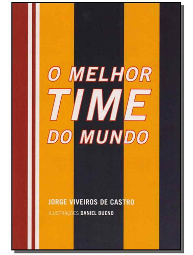 Melhor Time Do Mundo, O 3? Edicao, De Jorge Viveiros De Castro. Editora Cosac Naify Em Português