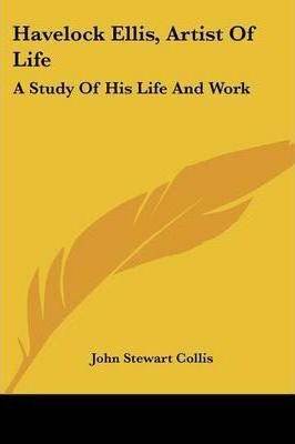 Libro Havelock Ellis, Artist Of Life : A Study Of His Lif...