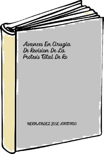 Avances En Cirugia De Revision De La Protesis Total De Ro