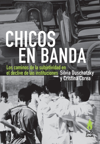 Chicos En Banda - Cristina Corea Silvia Duschatzky