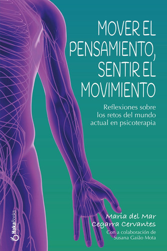 Mover El Pensamiento, Sentir El Movimiento, De Cegarra Cervantes, Maria Del Mar. Editorial Hakabooks, S.c.p., Tapa Blanda En Español