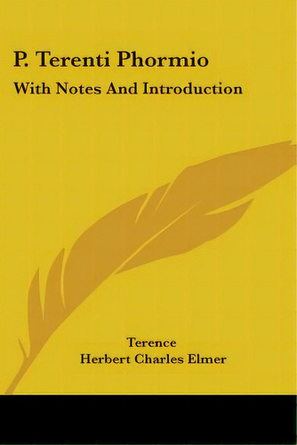 P. Terenti Phormio: With Notes And Introduction, De Terence. Editorial Kessinger Pub Llc, Tapa Blanda En Inglés