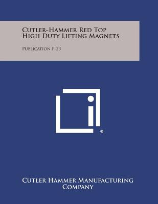 Libro Cutler-hammer Red Top High Duty Lifting Magnets: Pu...