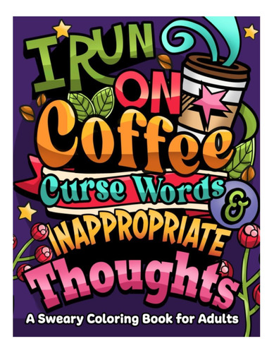 Livro: I Run On Coffee, Curse Words & Thoughts: A Sweary For