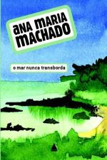 Livro O Mar Nunca Transborda - Ana Maria Machado [2008]