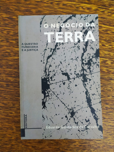 Livro O Negócio Da Terra De Eduardo Guimarães De Carvalho