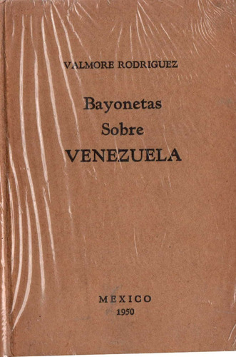 Bayonetas Sobre Venezuela 1950 Perez Jimenenez