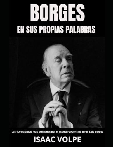 Borges En Sus Propias Palabras. Las 100 Palabras Más Utiliza