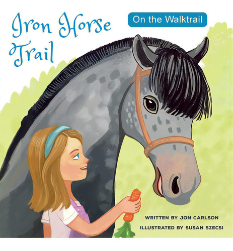 On The Walk Trail: Iron Horse Trail: On The Walktrail, De Carlson, Jon., Vol. 1. Editorial Advanced Pub Llc, Tapa Blanda En Inglés