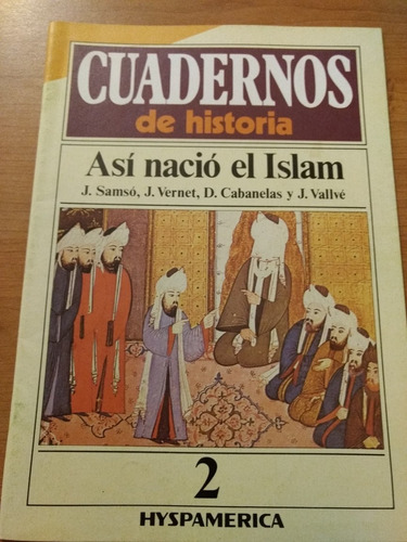 Nacimiento Del Islam- Cuadernos De Historia N°2- Hyspamerica