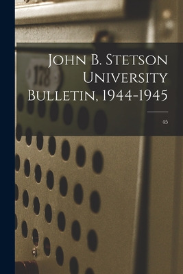 Libro John B. Stetson University Bulletin, 1944-1945; 45 ...