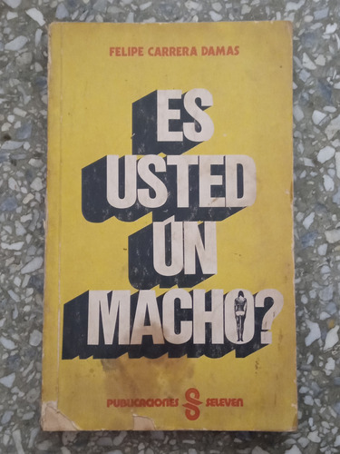 Es Usted Un Macho? - Felipe Carrera Damas