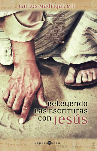 Releyendo Las Escrituras Con Jesús: Reflexiones Para Una Lectura Crítica Y Liberadora, Restauradora Del Evangelio Universal (spanish Edition), De Mir, Carlos. Editorial Oem, Tapa Blanda En Español