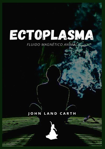 Ectoplasma: Fluido Magnético Animal, De John Land Carth. Série Não Aplicável, Vol. 1. Editora Clube De Autores, Capa Mole, Edição 1 Em Português, 2021