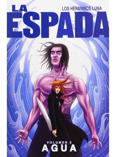 La Espada Vol 2: Agua, De Hermanos Luna. Editorial Aleta Ediciones, Edición 1 En Español, 2015