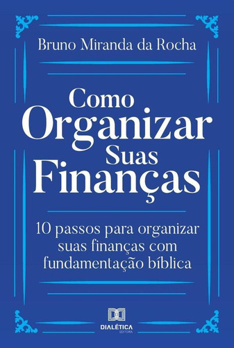 Como Organizar Suas Finanças - Bruno Miranda Da Rocha