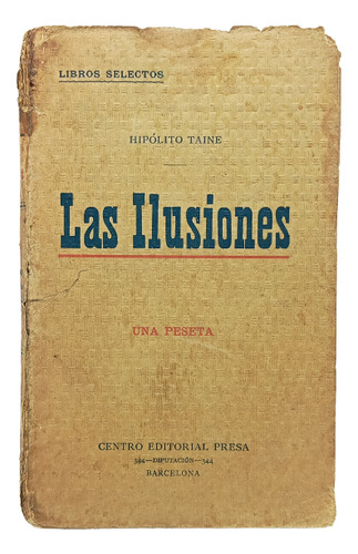 Las Ilusiones - Hipólito Taine - Editorial Presa - 1940