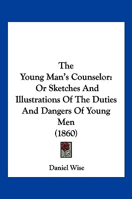 Libro The Young Man's Counselor: Or Sketches And Illustra...